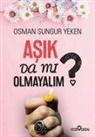 Osman Sungur Yeken - Asik Da Mi Olmayalim