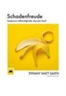 Tiffany Watt Smith - Schadenfreude