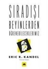 Eric R. Kandel - Siradisi Beyinlerden Ögrenebileceklerimiz