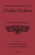 Charles Dickens, David Hewitt, Paul Schlicke, Schlicke Paul - The Oxford Edition of Charles Dickens: Oxford Edition of Charles Dickens: Sketches By Boz