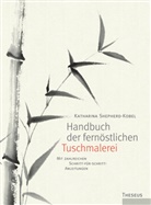 Katharina Shepherd-Kobel - Handbuch der fernöstlichen Tuschmalerei