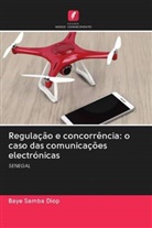 Baye Samba Diop - Regulação e concorrência: o caso das comunicações electrónicas