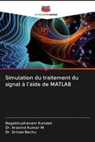 Bachu, Dr. Sriivas Bachu, Sriivas Bachu, M. Aravind Kumar, Nagabhushana Kundeti, Nagabhushanam Kundeti... - Simulation du traitement du signal à l'aide de MATLAB