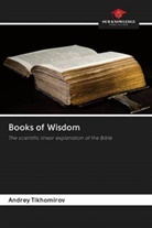 Andrey Tikhomirov - Books of Wisdom