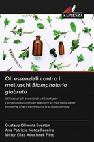 Gustavo Oliveira Everton, Ana Patrí Matos Pereira, Ana Patrícia Matos Pereira, Victor Elias Mouchrek Filho - Oli essenziali contro i molluschi Biomphalaria glabrata