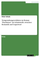 Peter Schulz - Textgestaltungsverfahren im Roman "Pixeltänzer" als Schnittstelle zwischen Romantik und Gegenwart