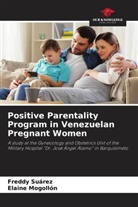 Elaine Mogollón, Fredd Suárez, Freddy Suárez - Positive Parentality Program in Venezuelan Pregnant Women