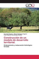 Fernand Gaspari, Fernanda Gaspari, Monte, Fabio Alejandro Montealegre Medina, Alfons Rodríguez Vagaría, Alfonso Rodríguez Vagaría - Construcción de un modelo de desarrollo territorial.