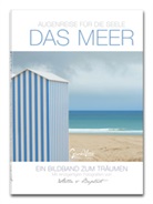 Manuel Fischer, Manuela Fischer, Thomas Fischer, Glücksvill - Verlag &amp; Online-Galerie, Glücksvilla - Verlag &amp; Online-Galerie - Augenreise für die Seele - das Meer