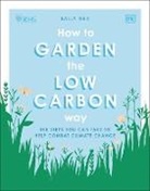 DK, Sally Nex - Rhs How to Garden the Low-Carbon Way