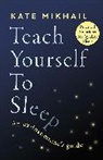 Kate Mikhail - Teach Yourself to Sleep