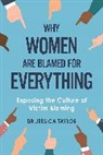 Dr Jessica Taylor - Why Women Are Blamed For Everything