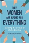 Dr Jessica Taylor - Why Women Are Blamed For Everything