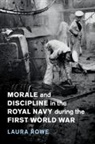 Laura Rowe, Laura (University of Exeter) Rowe, Rowe Laura - Morale and Discipline in the Royal Navy During the First World War