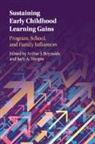Arthur J. (University of Minnesota) Temp Reynolds, Arthur J. Reynolds, Reynolds Arthur J., Judy A. Temple, Temple Judy A. - Sustaining Early Childhood Learning Gains