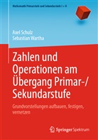 Axe Schulz, Axel Schulz, Sebastian Wartha, Vincenzo Fragapane - Zahlen und Operationen am Übergang Primar-/Sekundarstufe