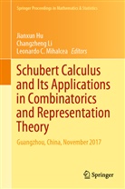 Leonardo C Mihalcea, Jianxun Hu, Changzhen Li, Changzheng Li, Leonardo C. Mihalcea - Schubert Calculus and Its Applications in Combinatorics and Representation Theory