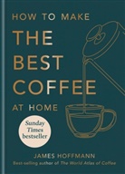 James Hoffmann, Hoffmann James - How to make the best coffee