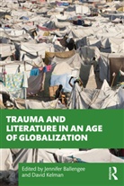 Jennifer Kelman Ballengee, David Ballengee Kelman, Jennifer Ballengee, David Kelman - Trauma and Literature in an Age of Globalization