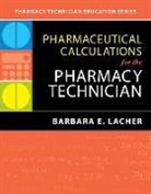 Barbara E Lacher, Barbara E. Lacher - Pharmaceutical Calculations for the Pharmacy Technician