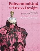 Pamela Vanderlinde, Pamela (School of the Art Institute o Vanderlinde, Pamela (School of the Art Institute of Chicago and the Illinois Institute of Art - Chicago Vanderlinde, Vanderlinde Pamela - Patternmaking for Dress Design