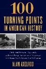 Alan Axelrod - 100 Turning Points in American History