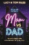 Lucy Riles, Tom Riles - Mom vs. Dad