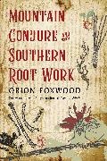 Orion Foxwood, Orion (Orion Foxwood) Foxwood - Mountain Conjure and Southern Root Work