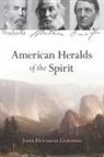 John Fentress Gardner, Gardner John Fentress - American Heralds of the Spirit