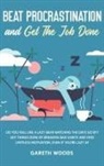 Gareth Woods - Beat Procrastination and Get The Job Done
