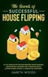 Gareth Woods - The Secrets of Successful House Flipping