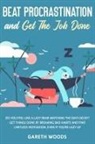 Gareth Woods - Beat Procrastination and Get The Job Done