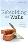 James Kelly - Rebuilding the Walls