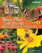 Jaret C. Daniels - Native Plant Gardening for Birds, Bees & Butterflies: Southeast