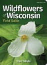 Stan Tekiela - Wildflowers of Wisconsin Field Guide