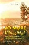 Debbie Washam - No More Struggling!: 3 Simple Steps to Attracting Love, Success, Money, and Happiness