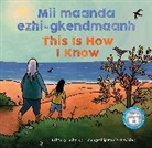 Brittany Luby, Joshua Mangeshig Pawis-Steckley, Mangeshig Pawis-Steckley - Mii maanda ezhi-gkendmaanh / This Is How I Know