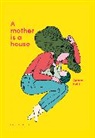Aurore Petit, Aurore Petit - A Mother is a House