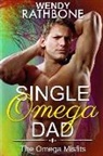 Wendy Rathbone - Single Omega Dad: The Omega Misfits, Book 4