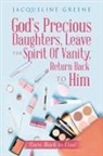 Jacqueline Greene - God's Precious Daughters, Leave the Spirit of Vanity, Return Back to Him