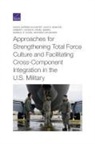 Kimberly Jackson, Agnes Gereben Schaefer, Agnes Gereben/ Winkler Schaefer, John D Winkler, John D. Winkler - Approaches for Strengthening Total Force Culture and Facilitating
