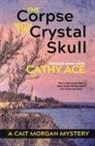 Cathy Ace - The Corpse with the Crystal Skull