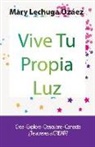 Mary Lechuga Ozáez - Vive Tu Propia Luz: Crea-Explora-Descubre-Conecta ¿Te atreves a CREAR?