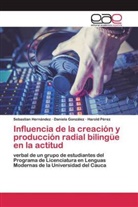 Daniel González, Daniela González, Sebastia Hernández, Sebastian Hernández, Haro Pérez, Harold Pérez - Influencia de la creación y producción radial bilingüe en la actitud