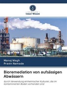 Pravin Nemade, Mano Wagh, Manoj Wagh - Bioremediation von aufsässigen Abwässern