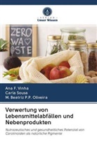 M Beatriz P P Oliveira, M. Beatriz P. P. Oliveira, M. Beatriz P.P. Oliveira, Carl Sousa, Carla Sousa, Ana Vinha... - Verwertung von Lebensmittelabfällen und Nebenprodukten