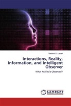 Vladimir S. Lerner, Vladimir S Lerner, Vladimir S. Lerner - Interactions, Reality, Information, and Intelligent Observer
