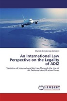 Olamide Oyindamola Akinfolarin - An International Law Perspective on the Legality of ADIZ