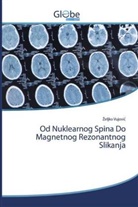 Zeljko Vujovic, Vujovic&amp;, Zeljko Vujovic´, ¿Eljko Vujovic¿ - Od Nuklearnog Spina Do Magnetnog Rezonantnog Slikanja