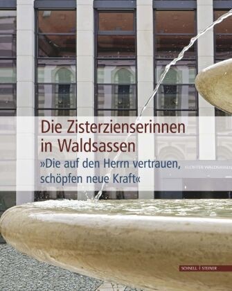 Pete Pfister, Peter Pfister - Die Zisterzienserinnen in Waldsassen "Die auf den Herrn vertrauen, schöpfen neue Kraft"
